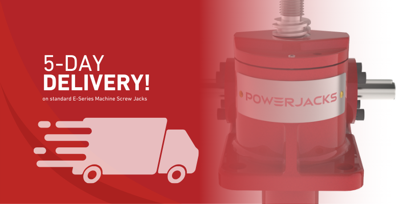 Fast 5-Day Delivery (EXW) on Standard E-Series Machine Screw Jacks